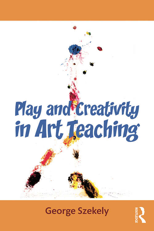 Book cover of Play and Creativity in Art Teaching