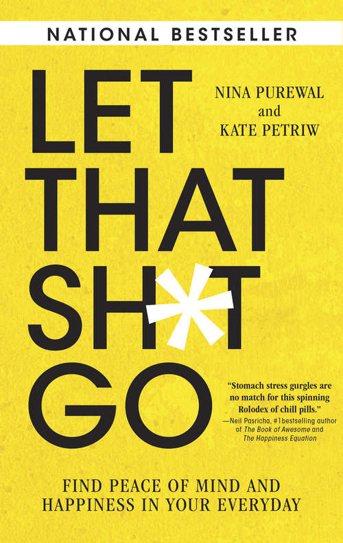 Book cover of Let That Sh*t Go: Find Peace of Mind and Happiness in Your Everyday