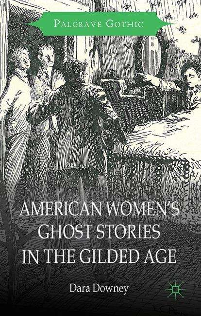 Book cover of American Women’s Ghost Stories in the Gilded Age