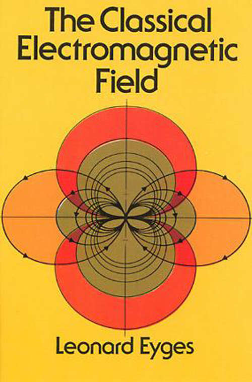 Book cover of The Classical Electromagnetic Field (Dover Books on Physics)