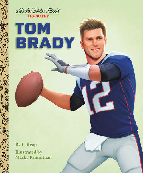 Book cover of Tom Brady: A Little Golden Book Biography (Little Golden Book)