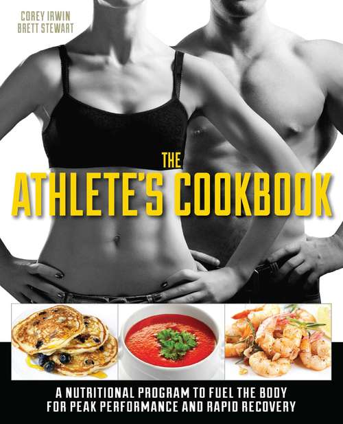 Book cover of The Athlete's Cookbook: A Nutritional Program to Fuel the Body for Peak Performance and Rapid Recovery