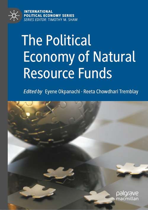 Book cover of The Political Economy of Natural Resource Funds (1st ed. 2021) (International Political Economy Series)