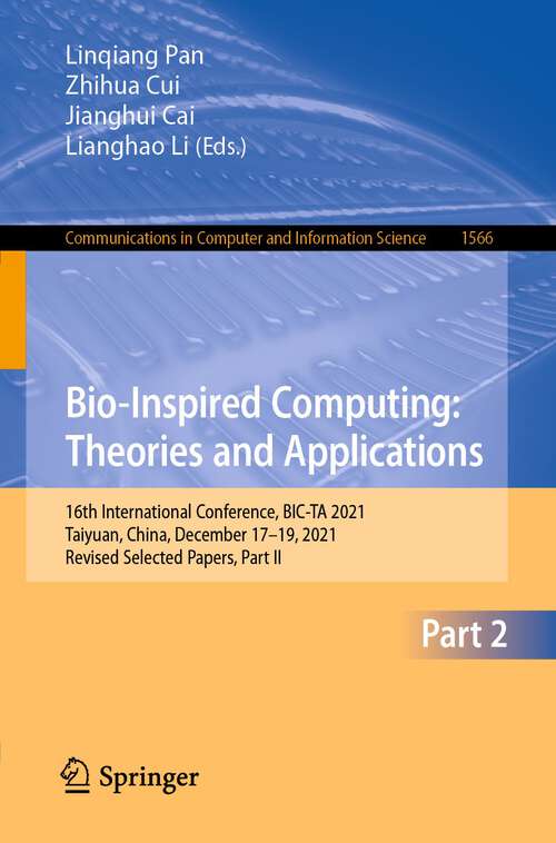 Book cover of Bio-Inspired Computing: 16th International Conference, BIC-TA 2021, Taiyuan, China, December 17–19, 2021, Revised Selected Papers, Part II (1st ed. 2022) (Communications in Computer and Information Science #1566)