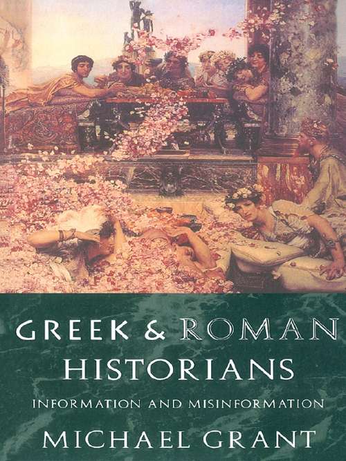 Book cover of Greek and Roman Historians: Information and Misinformation