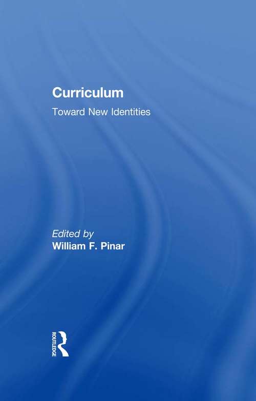 Book cover of Curriculum: Toward New Identities (5) (Critical Education Practice #17)