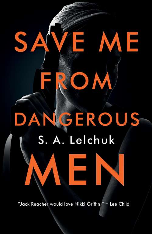 Book cover of Save Me from Dangerous Men: A Novel (Nikki Griffin #1)