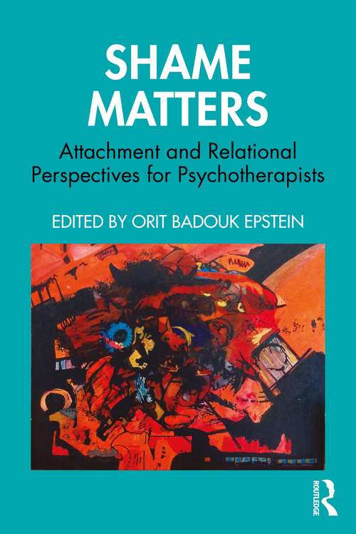 Book cover of Shame Matters: Attachment and Relational Perspectives for Psychotherapists (The Bowlby Centre Monograph Series)