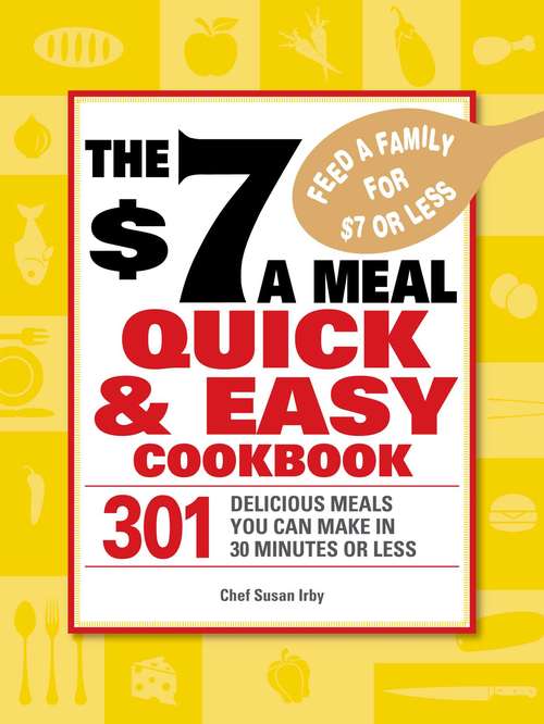 Book cover of The $7 a Meal Quick and Easy Cookbook