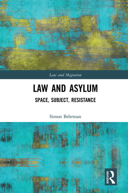 Book cover of Law and Asylum: Space, Subject, Resistance (Law and Migration)