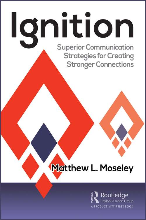 Book cover of Ignition: Superior Communication Strategies for Creating Stronger Connections