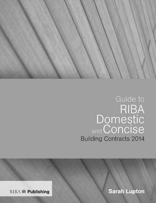 Book cover of Guide to the RIBA Domestic and Concise Building Contracts 2014