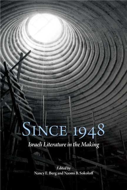 Book cover of Since 1948: Israeli Literature in the Making (SUNY series in Contemporary Jewish Literature and Culture)