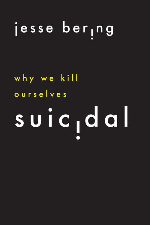 Book cover of Suicidal: Why We Kill Ourselves
