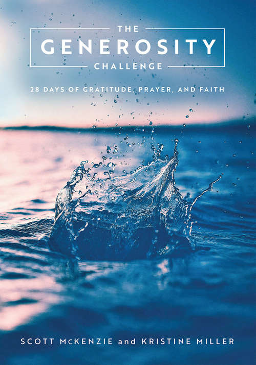 Book cover of The Generosity Challenge: 28 Days of Gratitude, Prayer, and Faith (The Generosity Challenge)