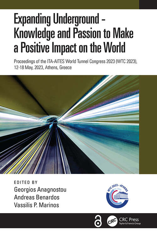 Book cover of Expanding Underground - Knowledge and Passion to Make a Positive Impact on the World: Proceedings of the ITA-AITES World Tunnel Congress 2023 (WTC 2023), 12-18 May 2023, Athens, Greece