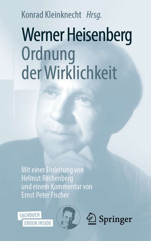 Book cover of Werner Heisenberg, Ordnung der Wirklichkeit: Mit einer Einleitung von Helmut Rechenberg und einem Kommentar von Ernst Peter Fischer (1. Aufl. 2019)