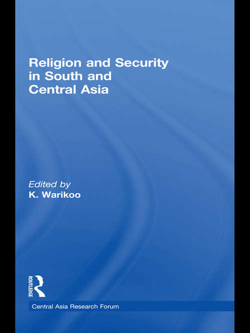 Book cover of Religion and Security in South and Central Asia (Central Asia Research Forum)