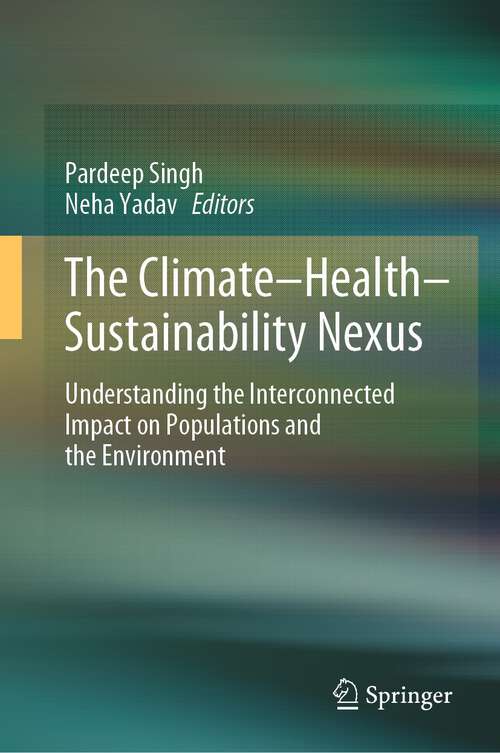 Book cover of The Climate-Health-Sustainability Nexus: Understanding the Interconnected Impact on Populations and the Environment (2024)