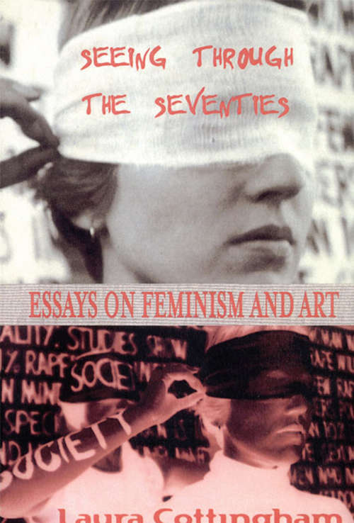 Book cover of Seeing Through the Seventies: Essays on Feminism and Art (Critical Voices In Art, Theory, Culture Ser.)