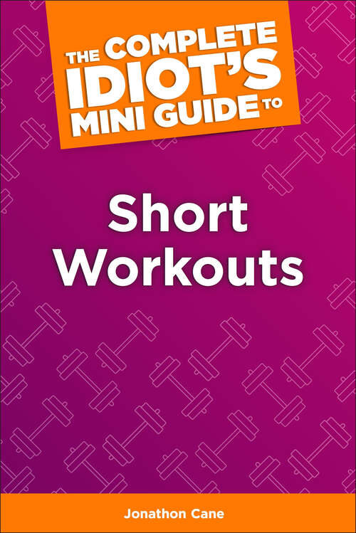 Book cover of The Complete Idiot's Concise Guide to Short Workouts: Complete Idiot's Guides