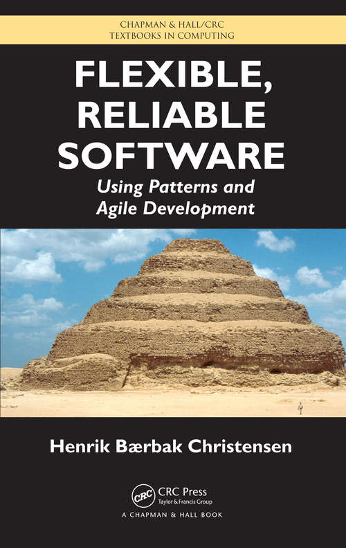 Book cover of Flexible, Reliable Software: Using Patterns and Agile Development (1) (Chapman & Hall/CRC Textbooks in Computing)