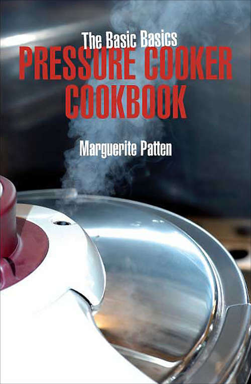 Book cover of Pressure Cooker Cookbook (The Basic Basics)