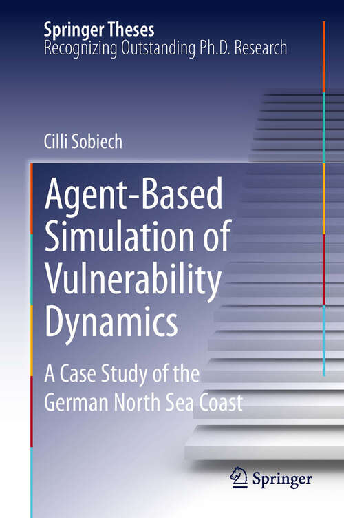 Book cover of Agent-Based Simulation of Vulnerability Dynamics: A Case Study of the German North Sea Coast (Springer Theses)