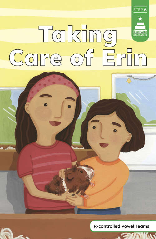 Book cover of Taking Care of Erin (Stairway Decodables Step 6)