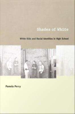 Book cover of Shades of White: White Kids and Racial Identities in High School