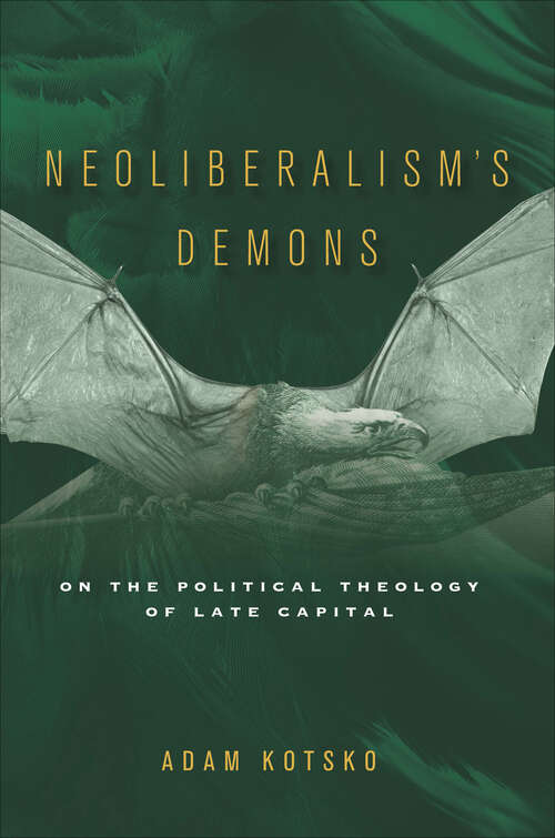 Book cover of Neoliberalism's Demons: On the Political Theology of Late Capital