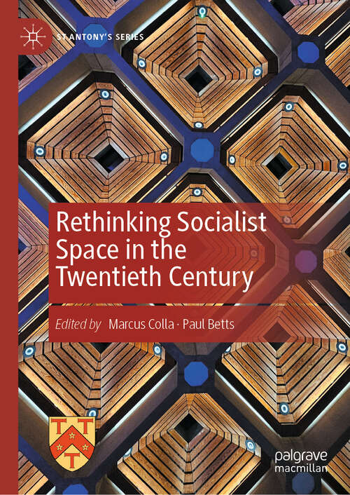 Book cover of Rethinking Socialist Space in the Twentieth Century (2024) (St Antony's Series)