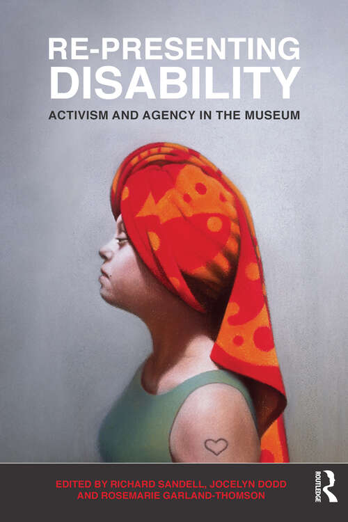 Book cover of Re-Presenting Disability: Activism and Agency in the Museum