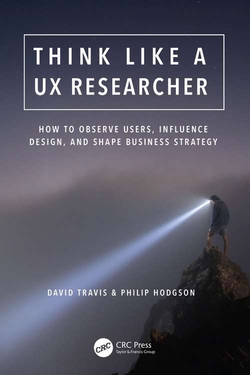 Book cover of Think Like a UX Researcher: How to Observe Users, Influence Design, and Shape Business Strategy