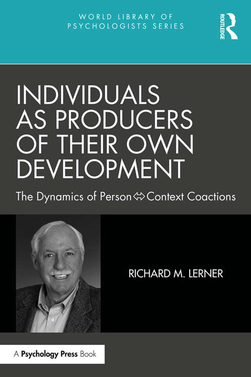 Book cover of Individuals as Producers of Their Own Development: The Dynamics of Person-Context Coactions (World Library of Psychologists)