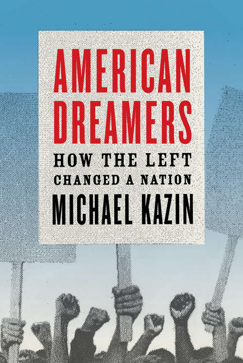 Book cover of American Dreamers: How the Left Changed a Nation