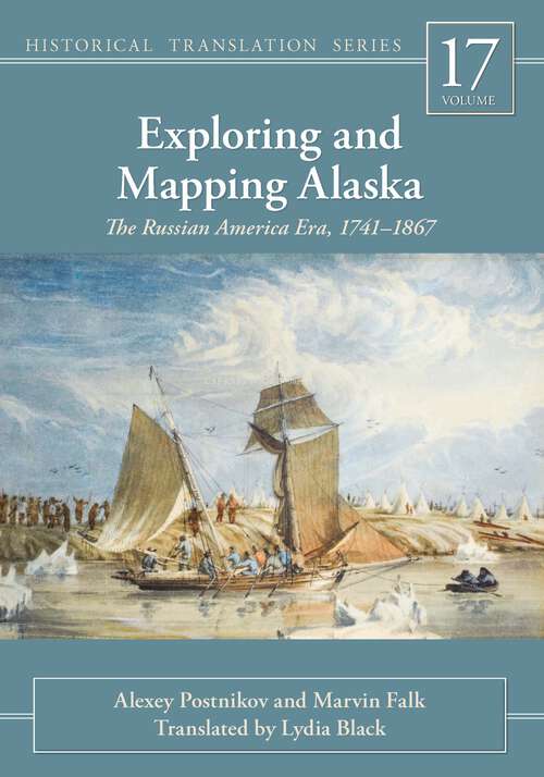 Book cover of Exploring and Mapping Alaska: The Russian America Era, 1741-1867 (Rasmuson Library Historic Translation)