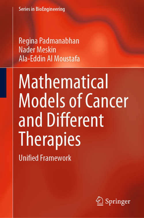 Book cover of Mathematical Models of Cancer and Different  Therapies: Unified Framework (1st ed. 2021) (Series in BioEngineering)
