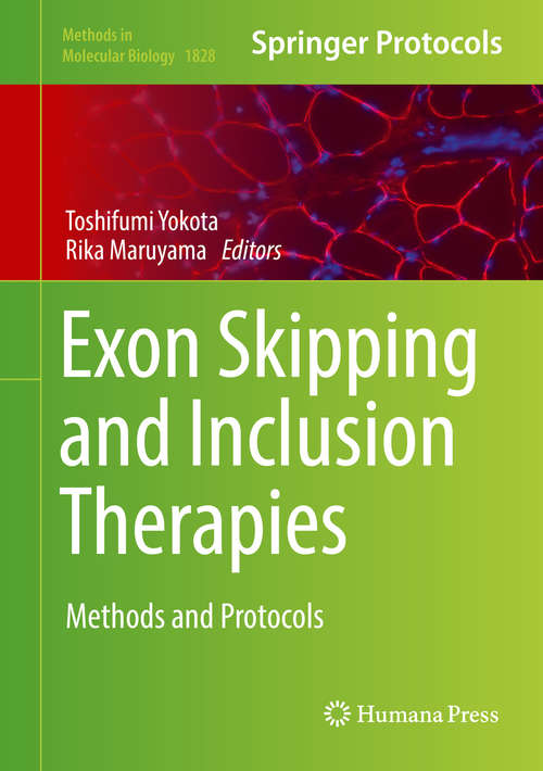 Book cover of Exon Skipping and Inclusion Therapies: Methods And Protocols (1st ed. 2018) (Methods in Molecular Biology #1828)