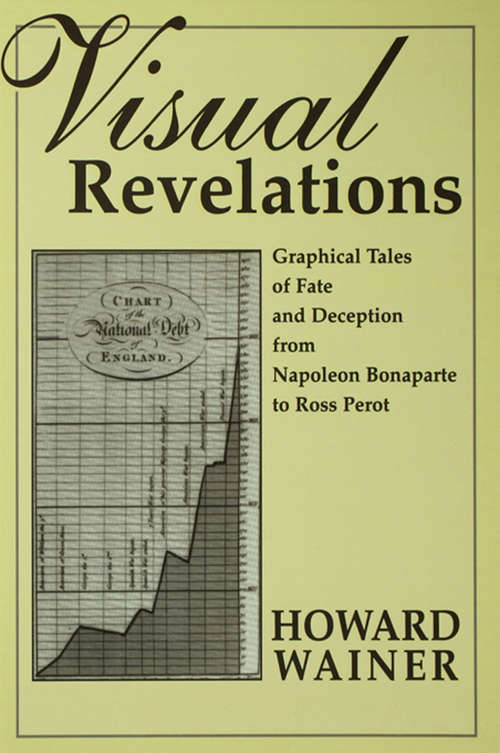 Book cover of Visual Revelations: Graphical Tales of Fate and Deception From Napoleon Bonaparte To Ross Perot (Copernicus Ser.)