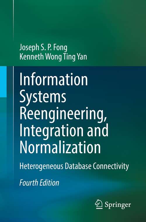 Book cover of Information Systems Reengineering, Integration and Normalization: Heterogeneous Database Connectivity (4th ed. 2021)