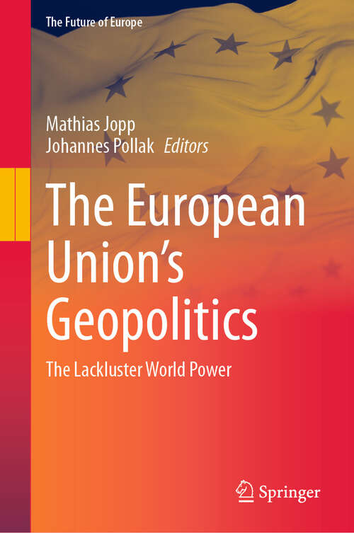 Book cover of The European Union’s Geopolitics: The Lackluster World Power (The Future of Europe)