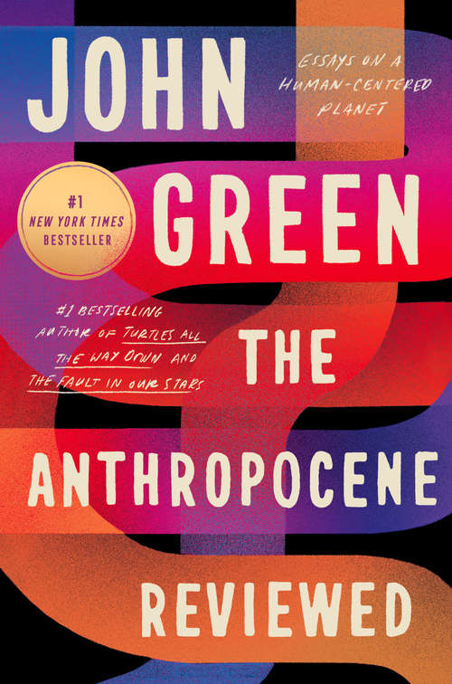 Book cover of The Anthropocene Reviewed: Essays on a Human-Centered Planet