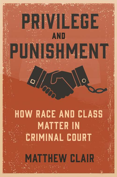 Book cover of Privilege and Punishment: How Race and Class Matter in Criminal Court