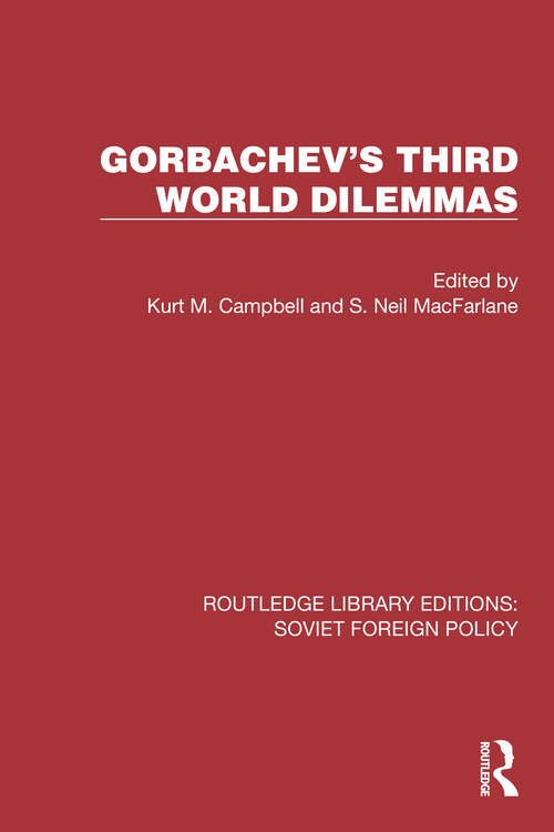 Book cover of Gorbachev's Third World Dilemmas (Routledge Library Editions: Soviet Foreign Policy #6)
