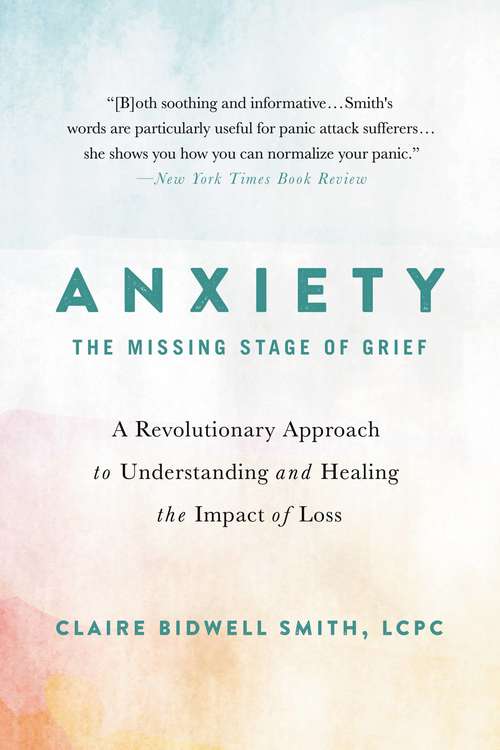 Book cover of Anxiety: A Revolutionary Approach to Understanding and Healing the Impact of Loss