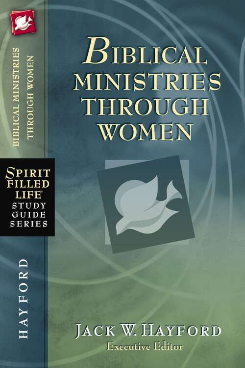 Book cover of Biblical Ministries Through Women: God's Daughters and God's Work (Spirit-Filled Life Study Guide Series)