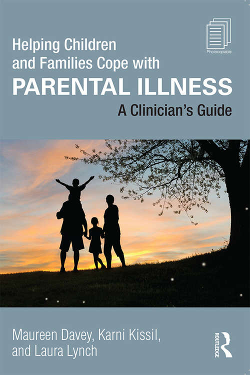 Book cover of Helping Children and Families Cope with Parental Illness: A Clinician's Guide