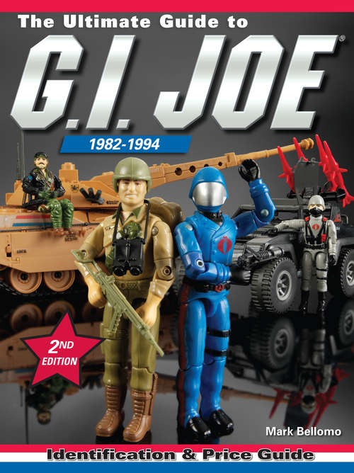 Book cover of The Ultimate Guide to G.I. JOE 1982-1994 2ND EDITION: Identification and Price Guide (2)