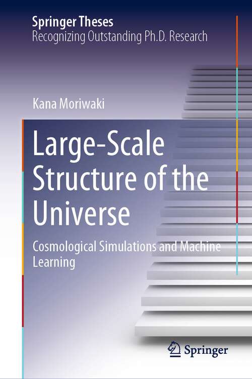 Book cover of Large-Scale Structure of the Universe: Cosmological Simulations and Machine Learning (1st ed. 2022) (Springer Theses)